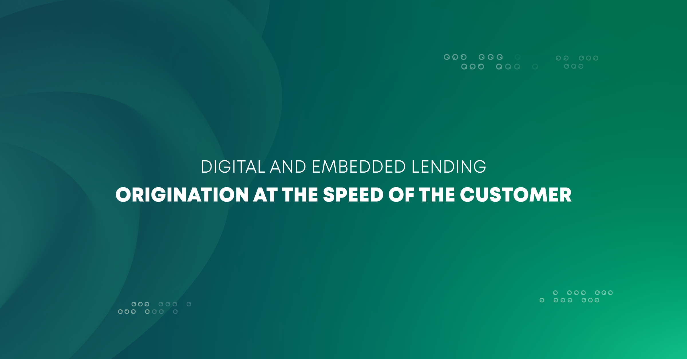 Digital and Embedded Lending: Origination at the Speed of the Customer