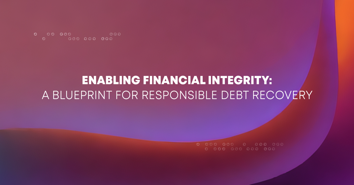 Enabling Financial Integrity: A Blueprint for Responsible Debt Recovery
